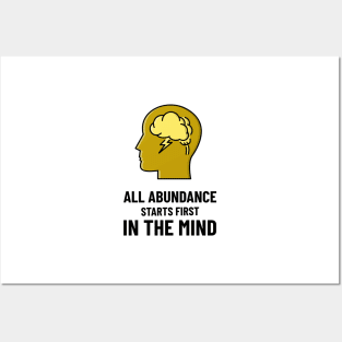 All Abundance Starts First In The Mind Posters and Art